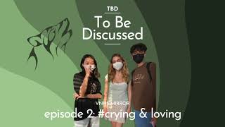 To Be Discussed | Episode 2: #crying and loving